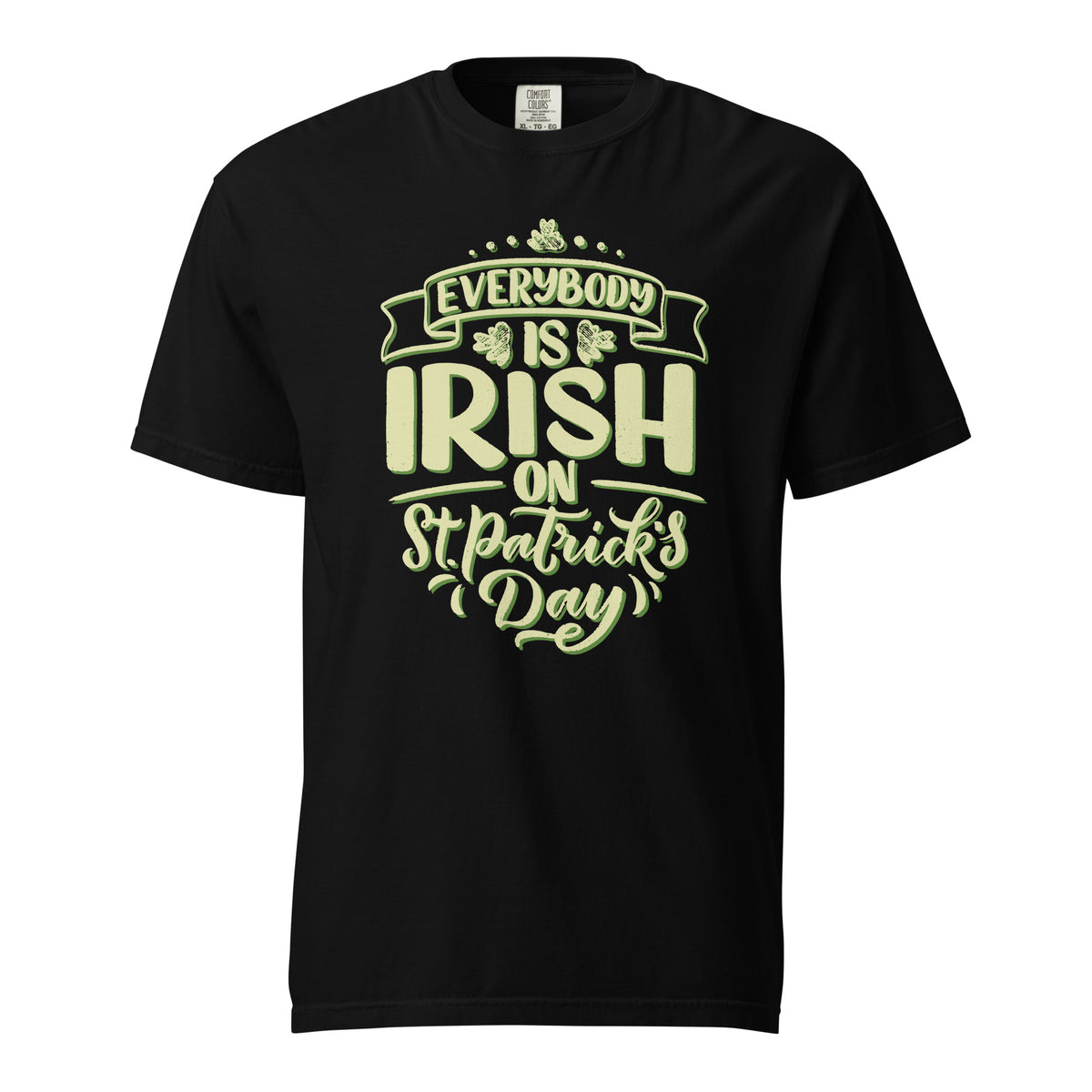 Everyone is Irish on St. Patrick's Day T-shirt