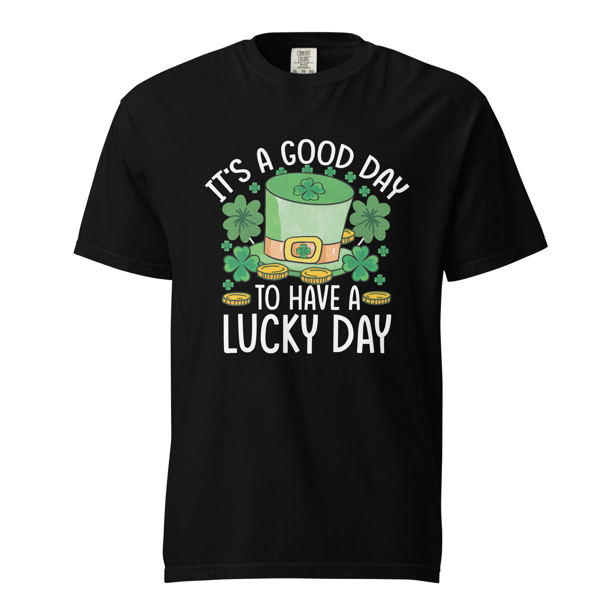 Its a Good Day To Have A Luck Day-Tee Shirt